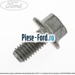 Surub prindere catalizator, intinzator curea transmisie Ford Fiesta 2013-2017 1.0 EcoBoost 100 cai benzina