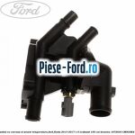 Termostat Ford Fiesta 2013-2017 1.0 EcoBoost 100 cai benzina