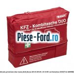 Trusa medicala Ford original Ford Focus 2014-2018 1.6 Ti 85 cai benzina