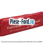 Trusa medicala premium Duo standard Ford Escort 1990-1995 1.6 90 cai #75E38003BD