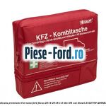 Trusa medicala premium Duo standard Ford Focus 2014-2018 1.6 TDCi 95 cai diesel