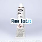 Pasta lubrifianta Ford original 80 G Ford Fusion 1.4 80 cai benzina