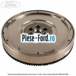 Volanta cutie Powershift Ford Focus 2014-2018 1.5 TDCi 120 cai diesel